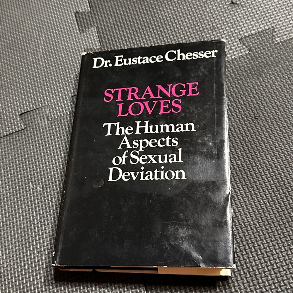 Strange Loves Human Aspects of Sexual Deviation Dr Eustace Chesser 1971 Book
